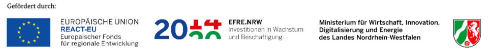 Gefördert durch: EuropäischeUnion React-EU Europäische Fonds für regionale Entwicklung; EFRE.NRW Investitionen in Wachstum und Beschäftigung; Ministerium für Wirtschaft, Innovation, Digitalisierung und Energie des Landes Nordrhein-Westfalen<br>